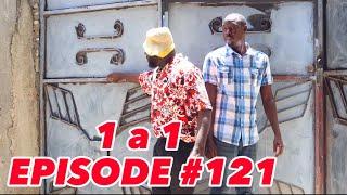 1 a 1 Episode #121 •Dema-Ton Tine-Mia-Lala-Tibouksen-Stella-Deblozay-Steeve-Kedji-Sisi-Paga