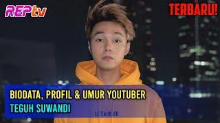 TERBARU Biodata Profil & Umur YouTuber Teguh Suwandi