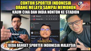 Beda sporter INDONESIA & MALAYSIA orang melayu minta kaum cina dan india ikut nonton