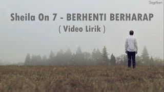 Sheila On 7 - Berhenti Berharap Video Lirik