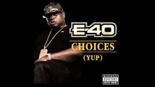 E-40 - Choices Yup Out Now