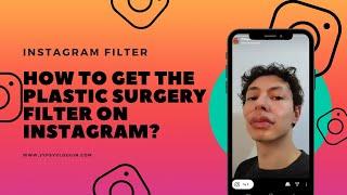 How to get the plastic surgery filter on Instagram