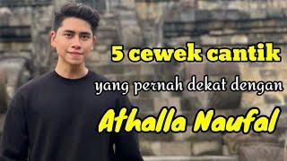 5 CEWEK CANTIK YANG PERNAH DEKAT DENGAN ATHALLA NAUFAL dan MANTAN PACAR ATHALLA NAUFAL