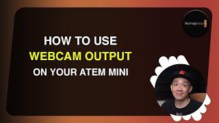 How to use the Webcam Output function to display your Multiview for your Atem Mini Update 9.5