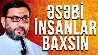 Əsəbləşən zaman nə etməli? - Hacı Şahin - Əsəbi insanlar baxsın