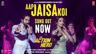 Aap Jaisa Koi Video An Action Hero  Ayushmann Khurrana Malaika  Tanishk Zahrah S K Altamash F