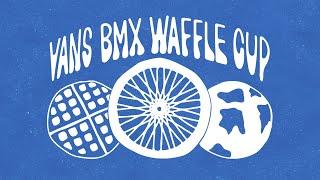 Vans 2022 BMX Waffle Cup Full Competition  BMX  VANS