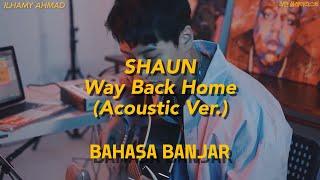 Parody WAY BACK HOME - SHAUN  Cover Bahasa Banjar