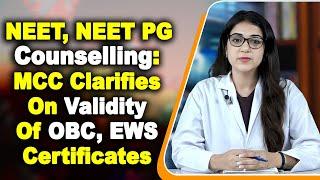 NEET NEET PG Counselling  MCC Clarifies On Validity Of OBC EWS Certificates Details