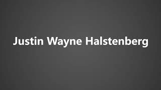 How To Pronounce Justin Wayne Halstenberg