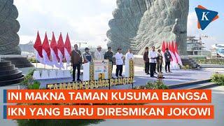 Ini Makna Taman Kusuma Bangsa IKN yang Baru Diresmikan Jokowi