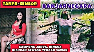 Tanpa Sensor  Birahi Kampung Janda Di Banjarnegara Hingga Hiburan Dewasa Tengah Sawah.