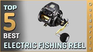 Top 5 Best Electric Fishing Reels Review in 2023  Will Surprise You
