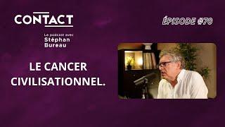 CONTACT #70  Le cancer civilisationnel - Michel Onfray par Stéphan Bureau