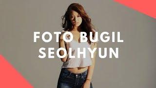 FOTO BUGIL SEOLHYUN AOA TERSEBAR Pemerintah Korea Selatan Sampai Turun Tangan