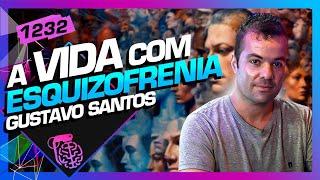 A VIDA COM ESQUIZOFRENIA GUSTAVO SANTOS - Inteligência Ltda. Podcast #1232