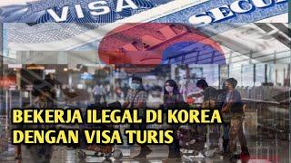 BEKERJA DI KOREA DENGAN VISA TURIS ATAU VISA KUNJUNGAN TKI KABURANILEGAL