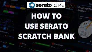 How To Use Scratch Bank on Serato DJ Pro