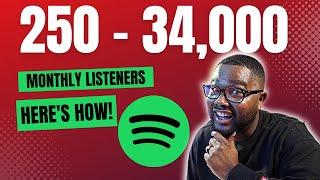 I Went From 250 to 34000 Spotify Listeners HERES HOW