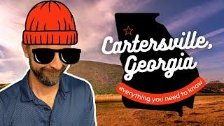 EVERYTHING You Need to Know About CARTERSVILLE Georgia  Moving to North Georgia