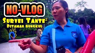 NO-VLOG - SURVEI TANTE TANTE DI TAMAN BUNGKUL