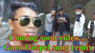 Garo Gospel Remix Song.. Coming soon video