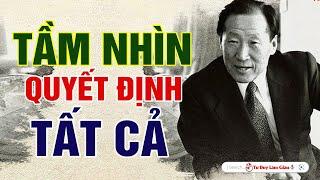 NGƯỜI CÓ TẦM NHÌN - MỌI KHÓ KHĂN CHỈ LÀ THỬ THÁCH  Tư Duy Làm Giàu