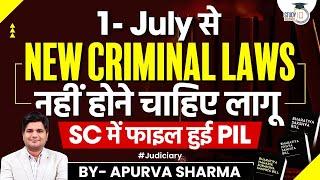 PIL in Supreme Court Seeks Stay On Implementation of 3 New Criminal Laws  By Apurva Sharma