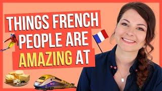 16+ Things FRENCH PEOPLE are AMAZING at love you Frenchies