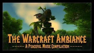 The Warcraft Ambiance - A Peaceful Music Compilation With Video