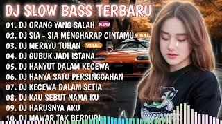 DJ SLOW BASS TERBARU 2023 - DJ ORANG YG SALAH - DJ SIA SIA MENGHARAP CINTAMU - DJ MERAYU  FULL ALBUM