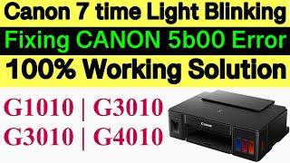 FIXING CANON G1010 G2010 G3010 G4010  STEP BY STEP RESET ERROR 5B00  7 TIMES LIGHT BLINKING