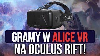 Gramy w Alice VR na Oculus Rift