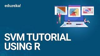 Support Vector Machine Tutorial Using R  SVM Algorithm Explained  Data Science Training  Edureka