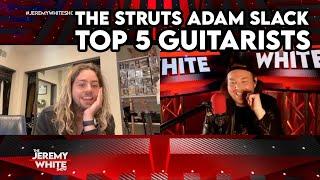 Adam Slack from The Struts names his Top 5  Guitarists  Interview 2023