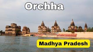 Orchha travel  Madhya Pradesh