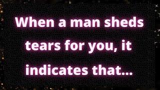 ️When a man sheds tears for you it indicates that... Love psychology facts