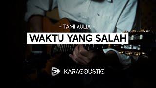 WAKTU YANG SALAH - Female Key Tami Aulia Version Karaoke Akustik   Acoustic Karaoke