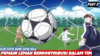 Alur Cerita Anime Sepak Bola Terbaik - Pemain Lemah Mencoba Bangkit Aoyama-Kun Part 2