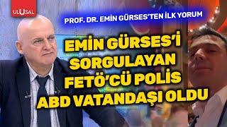 FETÖcü polis müdürü ABD vatandaşı oldu  Prof. Dr. Emin Gürses