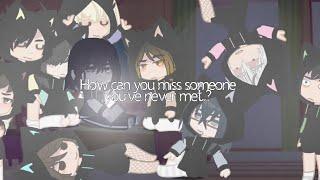 「How can you miss someone youve never met?」ft. irl me yaymini vent?Hq