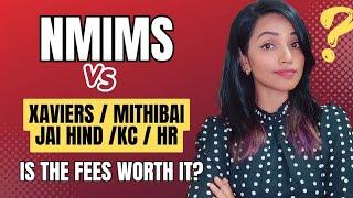 NMIMS VS XAVIERSMITHIBAIJAIHINDHR ETC  IS THE FEES & NMIMS BRAND WORTH?