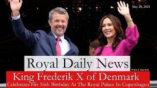 King Frederik X Of Denmark Celebrates His 56th Birthday At The Royal Palace  Plus More #RoyalNews