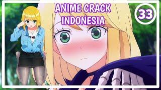 AHH Yang Kamu Pegang Itu Anu-Ku - Anime Crack Indonesia #33