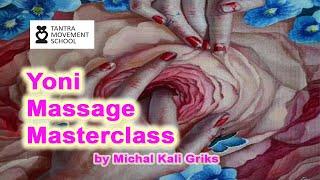 How to make Yoni Massage.Masterclass by Michal Kali Griks