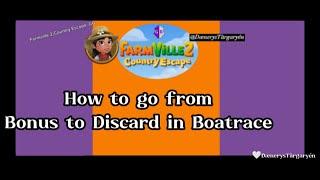 How to go from Bonus to Discard - Boatrace Tasks #farmville2countryescape