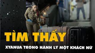 Diễn biến mới vụ 6 người Việt chết ở Bangkok Tìm thấy xyanua trong hành lý một khách nữ