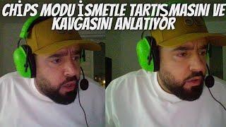 CHİPS MODU İSMETLE TARTIŞMASINI VE KAVGASINI ANLATIYOR