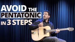 Avoid the Pentatonic Scale in Your Solos  3 STEPS