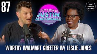 JUST SAYIN with Justin Martindale - Episode 87 - Worthy Walmart Greeter w Leslie Jones